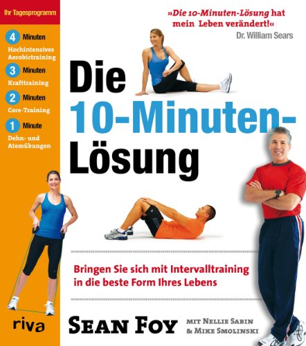 - Die 10-Minuten-Lösung: Bringen Sie sich mit Intervalltraining in die beste Form Ihres Lebens