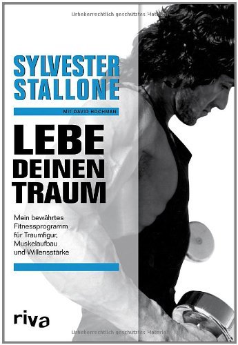 - Lebe deinen Traum: Mein bewährtes Fitnessprogramm für Traumfigur, Muskelaufbau und Willensstärke