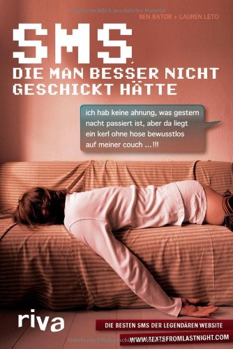- SMS, die man besser nicht geschickt hätte: Die besten SMS der legendären Website www.textsfromlastnight.com