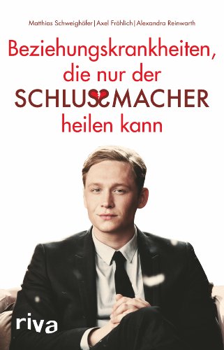  - Beziehungskrankheiten, die nur der Schlussmacher heilen kann