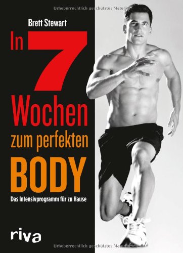  - In 7 Wochen zum perfekten Body: Das Intensivprogramm für zu Hause