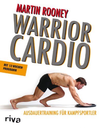  - Warrior Cardio: Ausdauertraining für Kampfsportler