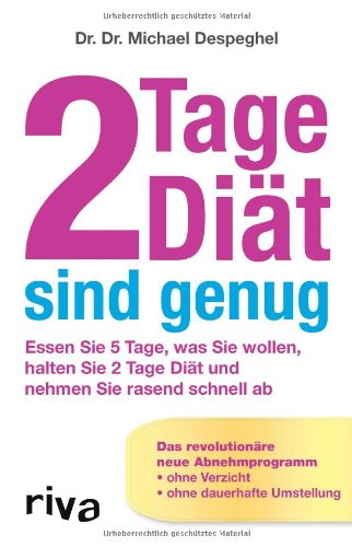  - 2 Tage Diät sind genug: Essen Sie 5 Tage, was Sie wollen, halten Sie 2 Tage Diät und nehmen Sie rasend schnell ab. Das revolutionäre neue Abnehmprogramm