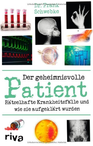  - Der geheimnisvolle Patient: Rätselhafte Krankheitsfälle und wie sie aufgeklärt wurden