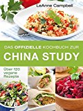  - Abnehmen mit der China Study®: Mit veganer Ernährung Gewicht verlieren und Krankheiten vorbeugen
