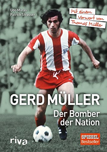  - Gerd Müller - Der Bomber der Nation: Mit einem Vorwort von Thomas Müller