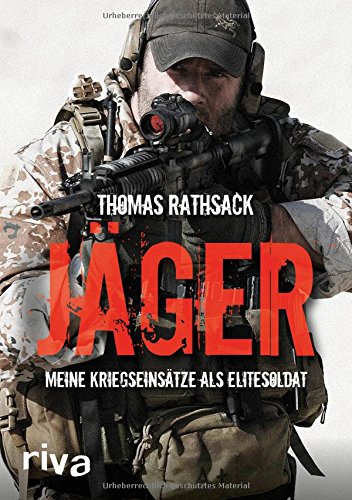  - Jäger: Meine Kriegseinsätze als Elitesoldat