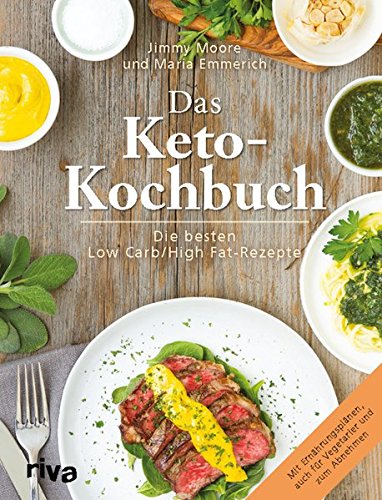 Moore, Jimmy / Emmerich, Maria - Das Keto-Kochbuch: Die besten Low-Carb/High-Fat-Rezepte