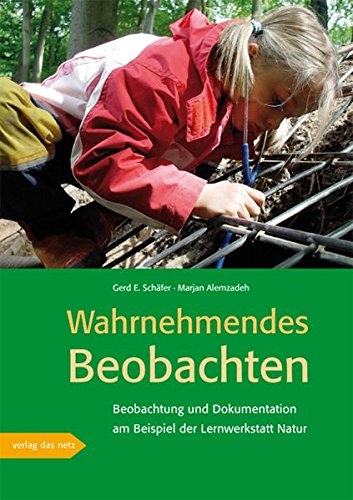  - Wahrnehmendes Beobachten am Beispiel der 'Lernwerkstatt Natur'