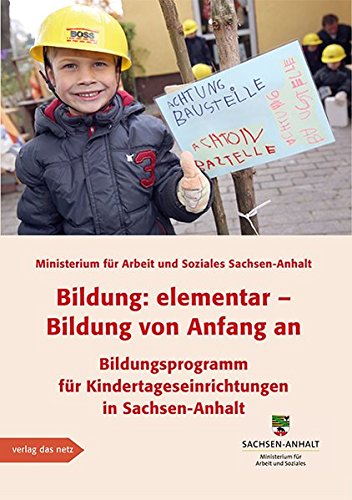  - Bildung: elementar - Bildung von Anfang an: Bildungsprogramm für Kindertageseinrichtungen in Sachsen-Anhalt Fortschreibung 2013