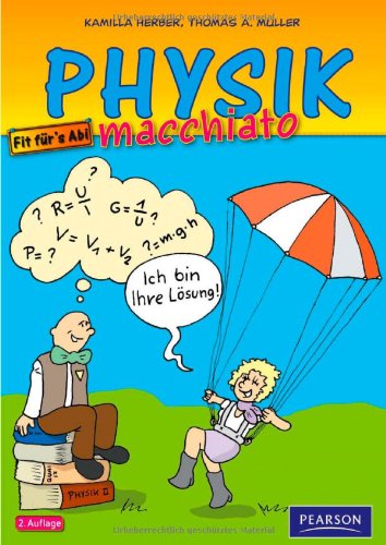  - Physik macchiato: Cartoonkurs für Schüler und Studenten: Cartoonkurs Physik für Schüler und Studenten (Pearson Studium - Scientific Tools)