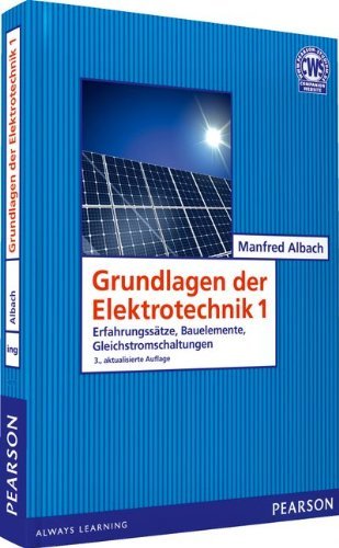 - Grundlagen der Elektrotechnik 1: Erfahrungssätze, Bauelemente, Gleichstromschaltungen