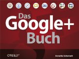  - Google+: Einstieg und Strategien für erfolgreiches Marketing und mehr Reichweite (mitp Business)