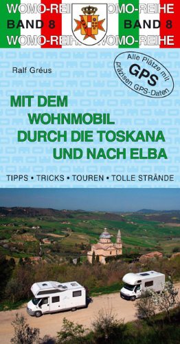  - Mit dem Wohnmobil durch die Toskana und nach Elba