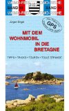  - Mit dem Wohnmobil an die französische Atlantikküste 1. Der Norden: Von der Loire- Mündung bis zum Gironde. Die Anleitung für einen Erlebnisurlaub. Tipps, Tricks, Touren, gute Plätze