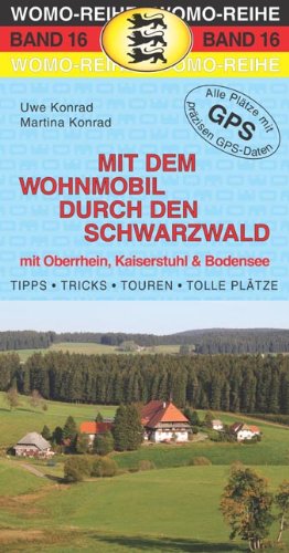  - Mit dem Wohnmobil durch den Schwarzwald: mit Oberrhein, Kaiserstuhl & Bodensee