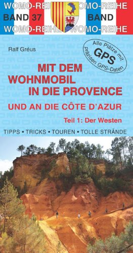 - Mit dem Wohnmobil in die Provence und an die Cote d'Azur: Teil 1: Der Westen