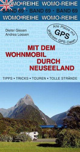 - Mit dem Wohnmobil durch Neuseeland: Tipps, Tricks, Touren, Tolle Strände, präzise GPS-Daten