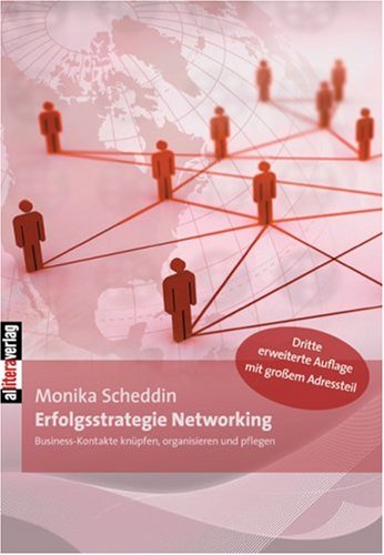 - Erfolgsstrategie Networking. Business-Kontakte knüpfen, organisieren und pflegen