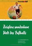 Arnd Zeigler - Zeiglers wunderbare Welt des Fußballs
