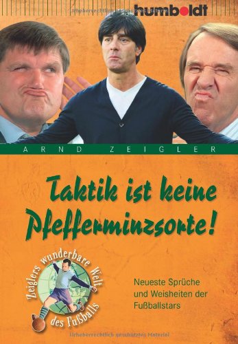- Taktik ist keine Pfefferminzsorte! Neueste Sprüche und Weisheiten der Fußballstars