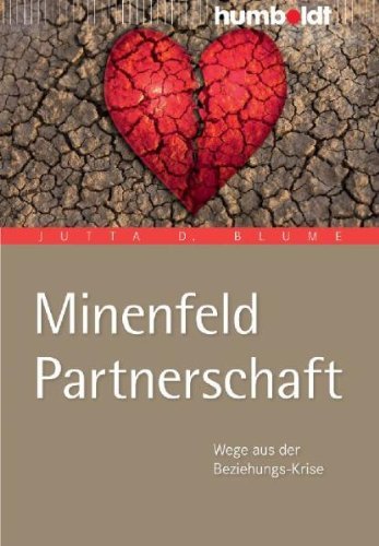 - Minenfeld Partnerschaft. Wege aus der Beziehungs-Krise