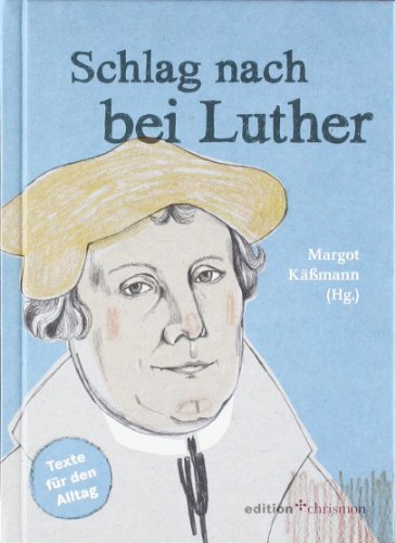  - Schlag nach bei Luther. Texte für den Alltag