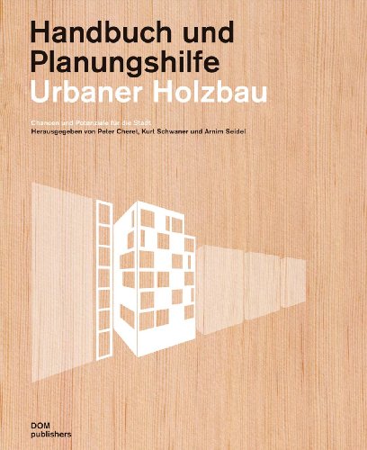  - Urbaner Holzbau. Handbuch und Planungshilfe