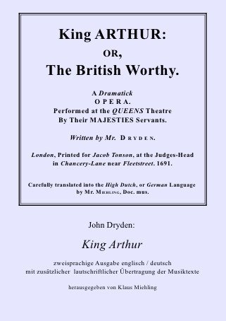 - King Arthur: Zweisprachige Ausgabe englisch / deutsch, mit zusätzlicher lautschriftlicher Übertragung der Musiktexte, herausgegeben von Klaus Miehling