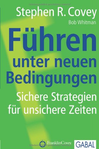 - Führen unter neuen Bedingungen: Sichere Strategien für unsichere Zeiten