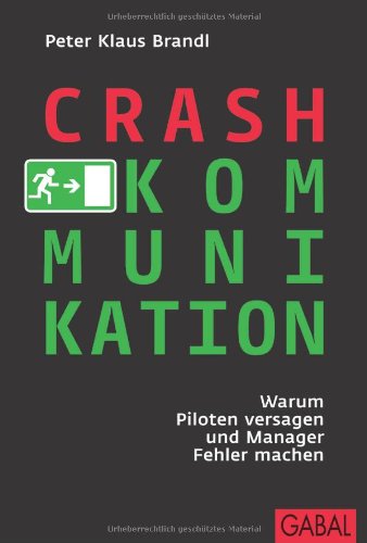 - Crash-Kommunikation: Warum Piloten versagen und Manager Fehler machen