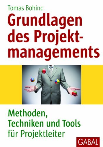 - Grundlagen des Projektmanagements: Methoden, Techniken und Tools für Projektleiter