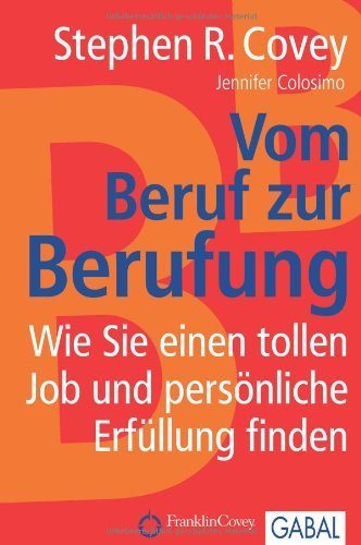 - Vom Beruf zur Berufung: Wie Sie einen tollen Job und persönliche Erfüllung finden