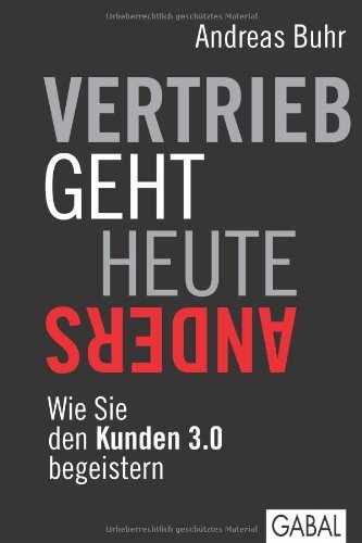 - Vertrieb geht heute anders: Wie Sie den Kunden 3.0 begeistern