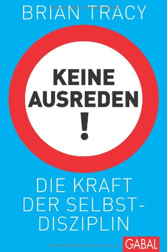 - Keine Ausreden!: Die Kraft der Selbstdisziplin