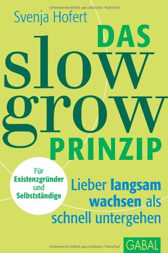  - Das Slow-Grow-Prinzip: Lieber langsam wachsen als schnell untergehen