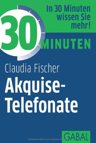 Fischer, Claudia - 30 Minuten Akquise-Telefonate
