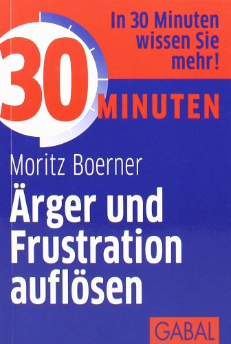  - 30 Minuten Ärger und Frustration auflösen
