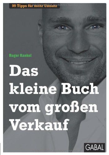 - Das kleine Buch vom großen Verkauf: 99 Tipps für mehr Umsatz