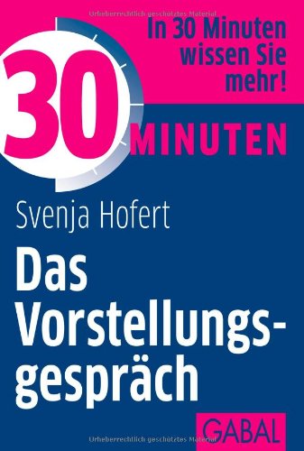 - 30 Minuten Das Vorstellungsgespräch