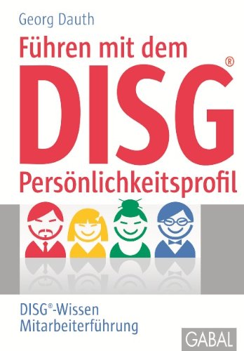 - Führen mit dem DISG-Persönlichkeitsprofil: DISG-Wissen Mitarbeiterführung