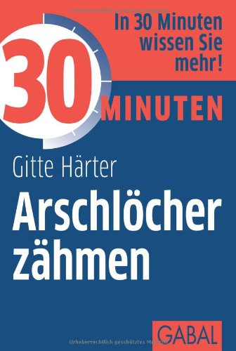 - 30 Minuten Arschlöcher zähmen