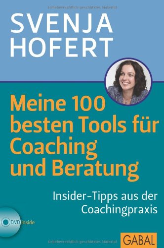  - Meine 100 besten Tools für Coaching und Beratung: Insider-Tipps aus der Coachingpraxis