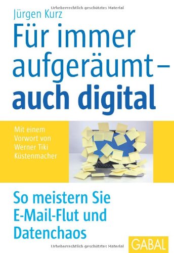  - Für immer aufgeräumt - auch digital: So meistern Sie E-Mail-Flut und Datenchaos