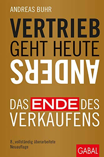  - Vertrieb geht heute anders: Das Ende des Verkaufens (Dein Business)