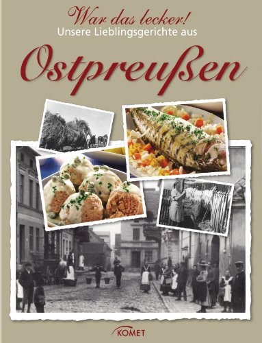  - War das lecker! Unsere Lieblinggerichte aus Ostpreußen