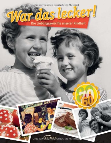  - War das lecker!: Die Lieblingsgerichte unserer Kindheit