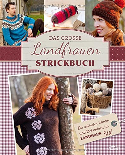  - Das große Landfrauen-Strickbuch: Die schönsten Mode- und Dekoideen im Landhaus-Stil