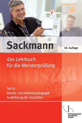 - Sackmann: Das Lehrbuch für die Meisterprüfung 4: Berufs- und Arbeitspädagogik. Ausbildung der Ausbilder
