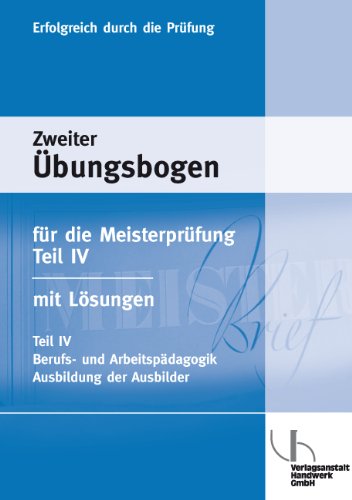 -- - Übungsbogen für die Meisterprüfung 04: Berufs- und Arbeitspädagogik, Ausbildung der Ausbilder nach AEVO